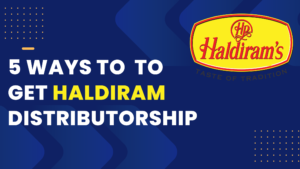 Read more about the article 5 Ways to get haldiram distributorship
